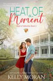 Heat of the Moment (Heart of Vallantine, #2) (eBook, ePUB) Heat of the Moment (Heart of Vallantine, #2) (eBook, ePUB)