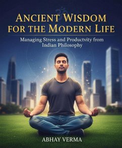 Ancient Wisdom for the Modern Life (eBook, ePUB) - Kumar, Abhay