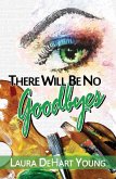 There Will Be No Goodbyes (eBook, ePUB)