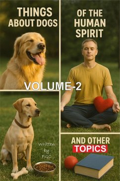 Cover Things about dogs, the human spirit, and other topics, Volume-2 (Things About Dogs of the Human Spirit and Other Topics Volume-2, #2) (eBook, ePUB)