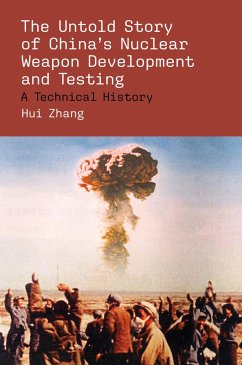 The Untold Story of China's Nuclear Weapon Development and Testing (eBook, ePUB) - Zhang, Hui