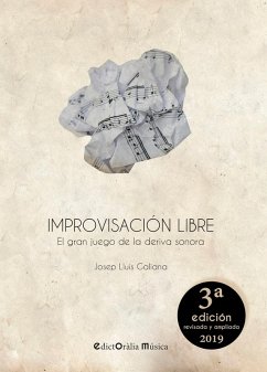 Improvisación libre : el gran juego de la deriva sonora - Galiana, Josep Lluís; Molina Alarcón, Miguel