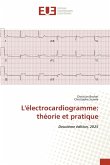 L'électrocardiogramme: théorie et pratique
