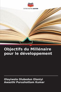 Objectifs du Millénaire pour le développement - Olubodun Olaniyi, Olayiwola;Purushottam Kumar, Awasthi Objectifs du Millénaire pour le développement - Olubodun Olaniyi, Olayiwola;Purushottam Kumar, Awasthi