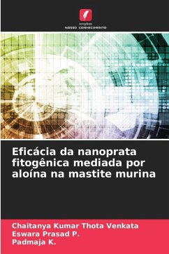 Eficácia da nanoprata fitogênica mediada por aloína na mastite murina - Thota Venkata, Chaitanya Kumar;P., Eswara Prasad;K., Padmaja
