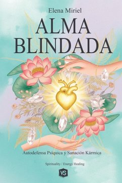 Alma Blindada - Autodefensa Psíquica y Sanación Kármica - Miriel, Elena