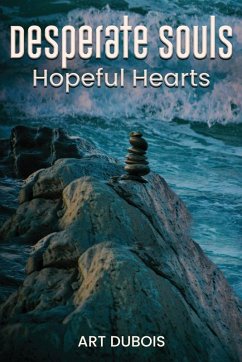 Desperate Souls Hopeful Hearts - DuBois, Art Desperate Souls Hopeful Hearts - DuBois, Art