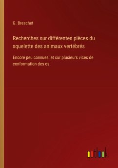 Cover Recherches sur différentes pièces du squelette des animaux vertébrés