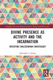 Divine Presence as Activity and the Incarnation Divine Presence as Activity and the Incarnation