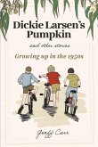 Dickie Larsen's Pumpkin & Other Stories