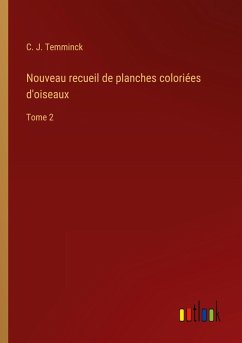 Nouveau recueil de planches coloriées d'oiseaux Nouveau recueil de planches coloriées d'oiseaux