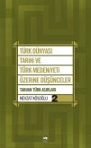 Türk Dünyasi Tarihi ve Türk Medeniyeti Üzerine Düsünceler 2. Kitap Türk Dünyasi Tarihi ve Türk Medeniyeti Üzerine Düsünceler 2. Kitap