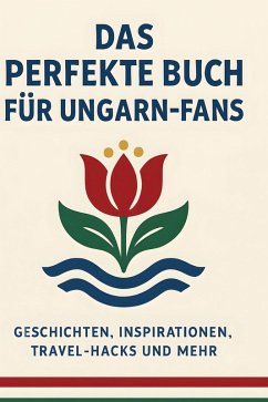 Das perfekte Buch für Ungarn-Fans - Scholz, Clara Das perfekte Buch für Ungarn-Fans - Scholz, Clara