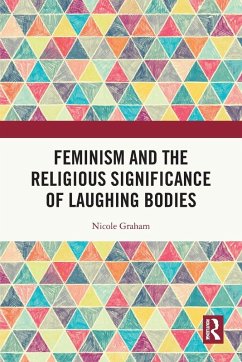 Feminism and the Religious Significance of Laughing Bodies - Graham, Nicole