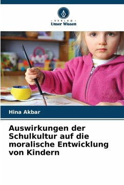 Auswirkungen der Schulkultur auf die moralische Entwicklung von Kindern - Akbar, Hina