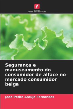Segurança e manuseamento do consumidor de alface no mercado consumidor belga - Araújo Fernandes, João Pedro Segurança e manuseamento do consumidor de alface no mercado consumidor belga - Araújo Fernandes, João Pedro