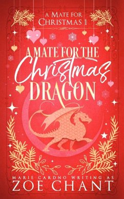 A Mate for the Christmas Dragon - Chant, Zoe; Cardno, Marie A Mate for the Christmas Dragon - Chant, Zoe; Cardno, Marie