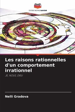 Les raisons rationnelles d'un comportement irrationnel - Gradova, Nelli Les raisons rationnelles d'un comportement irrationnel - Gradova, Nelli