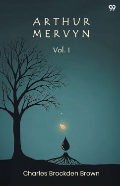 Arthur Mervyn Vol. I - Brown, Charles Brockden