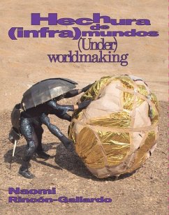 Cover Naomi Rincón-Gallardo: (Under)Worldmaking