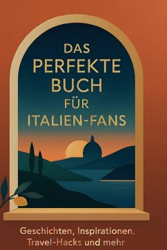 Das perfekte Buch für Italien-Fans - Frank, Jakob Das perfekte Buch für Italien-Fans - Frank, Jakob
