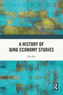 A History of Qing Economy Studies - Hu, Zhu A History of Qing Economy Studies - Hu, Zhu