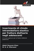 Inserimento di chiodo intramidollare elastico per fratture diafisarie negli adolescenti
