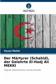 Der Märtyrer (Schahid), der Gelehrte El-Hadj Ali MEKKI