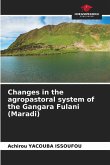 Changes in the agropastoral system of the Gangara Fulani (Maradi) Changes in the agropastoral system of the Gangara Fulani (Maradi)