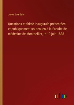 Cover Questions et thèse inaugurale présentées et publiquement soutenues à la Faculté de médecine de Montpellier, le 19 juin 1838