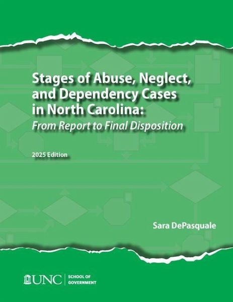 Stages of Abuse, Neglect, and Dependency Cases in North Carolina Stages of Abuse, Neglect, and Dependency Cases in North Carolina