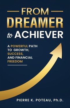 From Dreamer to Achiever - Poteau Ph. D, Pierre
