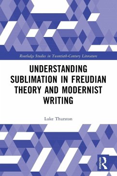 Cover Understanding Sublimation in Freudian Theory and Modernist Writing