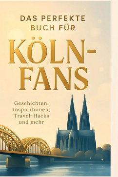 Das perfekte Buch für Köln-Fans - Friedrich, Alice Das perfekte Buch für Köln-Fans - Friedrich, Alice