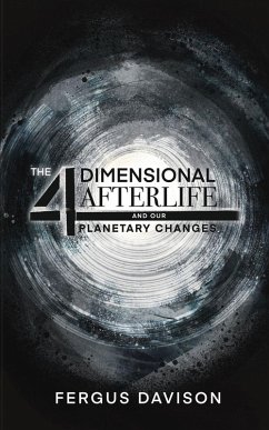 The 4-Dimensional Afterlife And Our Planetary Changes - Davison, Fergus