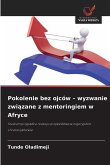 Pokolenie bez ojców - wyzwanie zwi¿zane z mentoringiem w Afryce