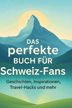Das perfekte Buch für Schweiz-Fans - Schmitt, Eva