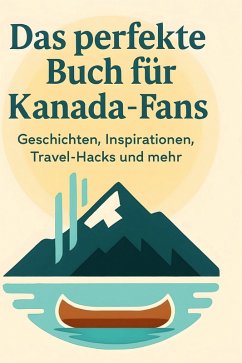 Das perfekte Buch für Kanada-Fans - Schmitz, Elias