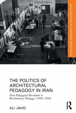 The Politics of Architectural Pedagogy in Iran - Javid, Ali