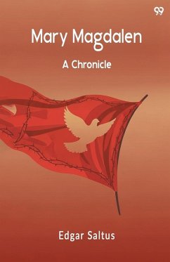 Mary Magdalen A Chronicle - Saltus, Edgar