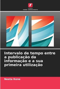 Intervalo de tempo entre a publicação da informação e a sua primeira utilização - Kene, Neeta Intervalo de tempo entre a publicação da informação e a sua primeira utilização - Kene, Neeta
