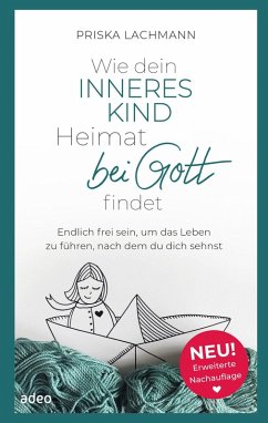 Wie dein inneres Kind Heimat bei Gott findet - Lachmann, Priska
