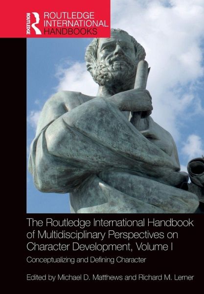 The Routledge International Handbook of Multidisciplinary Perspectives on Character Development, Volume I The Routledge International Handbook of Multidisciplinary Perspectives on Character Development, Volume I