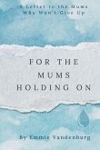 For The Mums Holding On