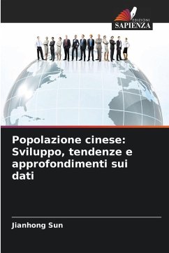 Popolazione cinese: Sviluppo, tendenze e approfondimenti sui dati - Sun, Jianhong Popolazione cinese: Sviluppo, tendenze e approfondimenti sui dati - Sun, Jianhong