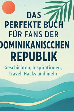 Das perfekte Buch für Fans der Dominikanischen Republik - Fischer, Samuel Das perfekte Buch für Fans der Dominikanischen Republik - Fischer, Samuel