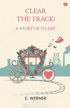 Cover Clear The Track! A Story Of To-Day