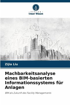 Machbarkeitsanalyse eines BIM-basierten Informationssystems für Anlagen - Liu, Zijia Machbarkeitsanalyse eines BIM-basierten Informationssystems für Anlagen - Liu, Zijia