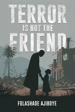 Terror Is Not The Friend - Ajiboye, Folashade