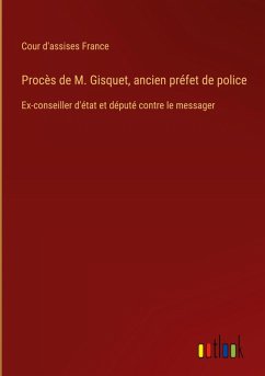 Procès de M. Gisquet, ancien préfet de police - Cour d'assises France